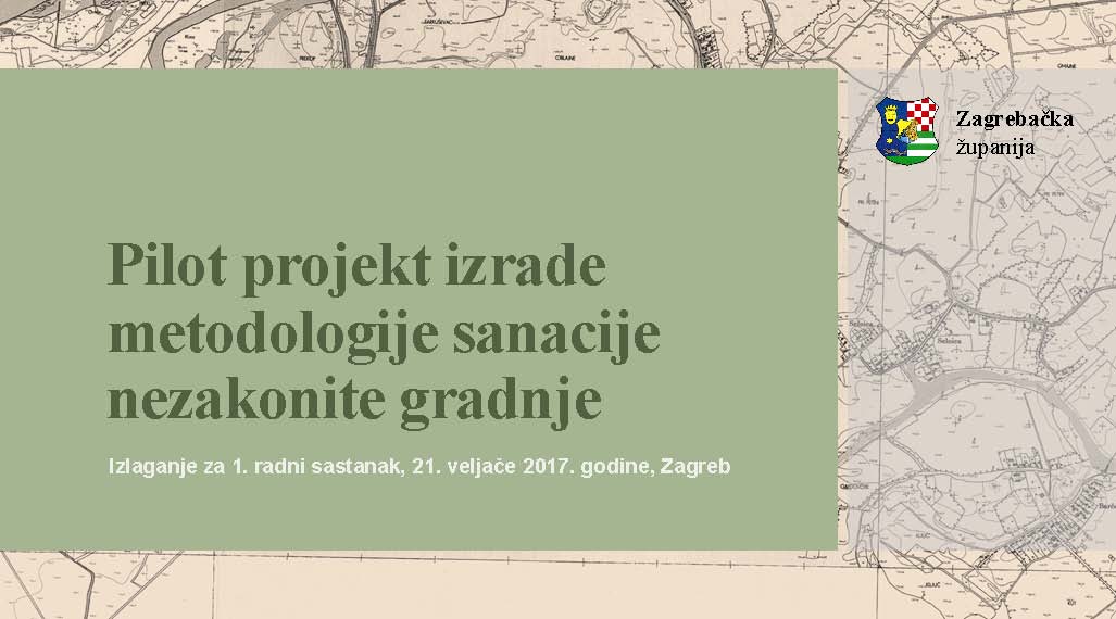 Zavod započeo s izradom Pilot projekta  metodologije sanacije nezakonite gradnje u Zagrebačkoj županiji - slika 1